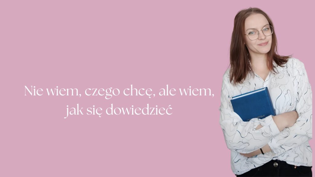 nie wiesz czego chcesz
